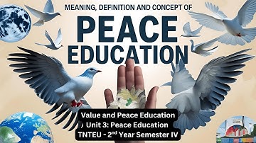 Meaning Definition & Concept -Peace Education | Unit 3 | Values & Peace Education | B.Ed Semester IV