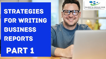 Strategies for Writing Business Reports Part 1 | Talent and Skills HuB