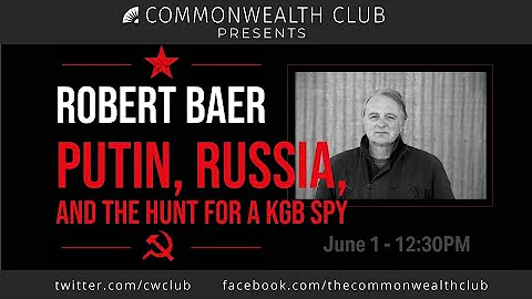 Robert Baer: Putin, Russia, and The Hunt for a KGB Spy