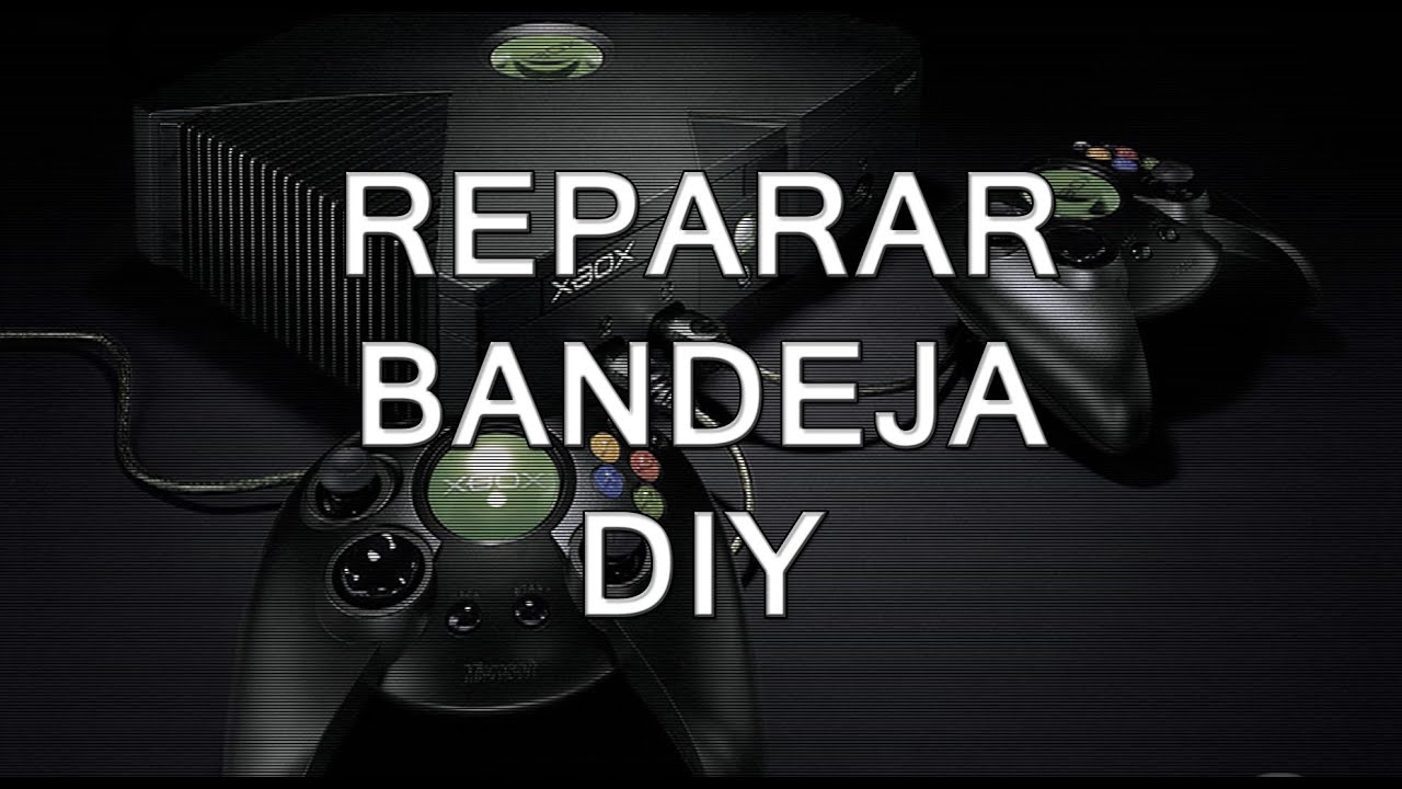 Tutorial 1 | Arreglar Bandeja Trabada de Xbox Clasico - YouTube