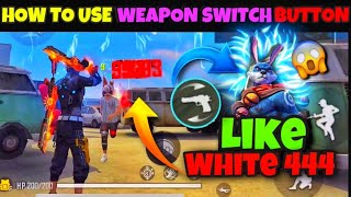 How to use Quick Weapon Switch Button like White 444 with Handcam Free Fire