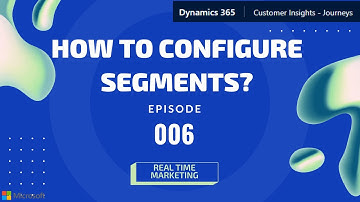 How to configure Segments in Customer Insights - Journeys