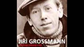 Video thumbnail of "Jiří Grossmann  -  Své banjo odhazuji v dál"