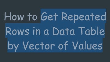 How to Get Repeated Rows in a Data Table by Vector of Values