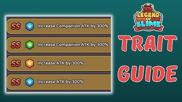 Full Trait Guide - Legend of Slime: Idle RPG