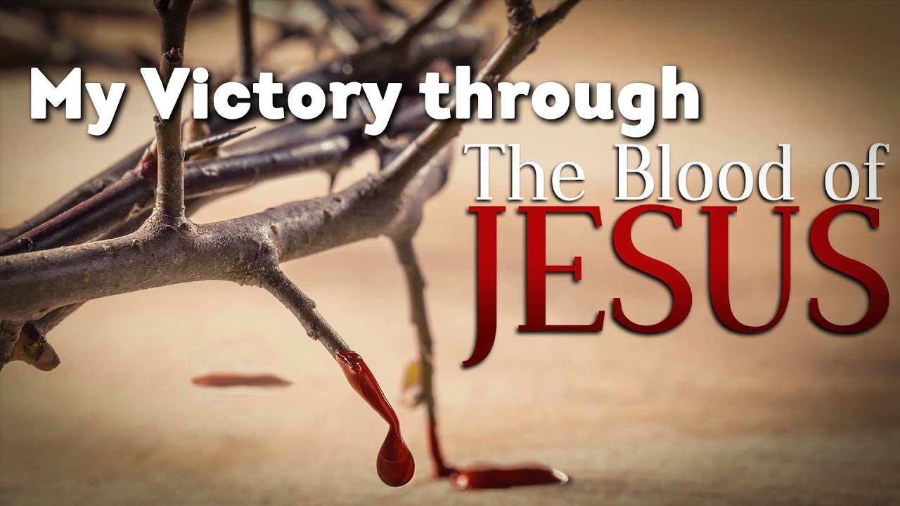 My Victory Through The Blood Of Jesus  Pray Everyday 