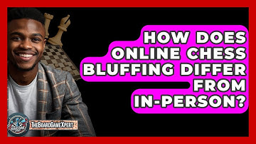 How Does Online Chess Bluffing Differ From In-Person? - The Board Game Xpert