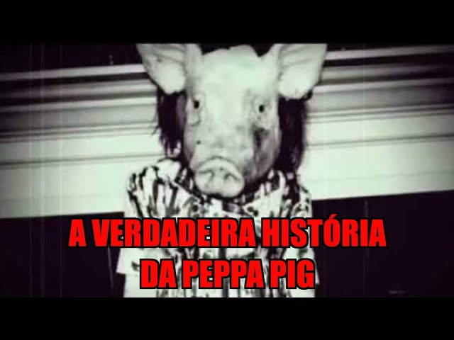 A verdadeira e horripilante origem da Peppa Pig!