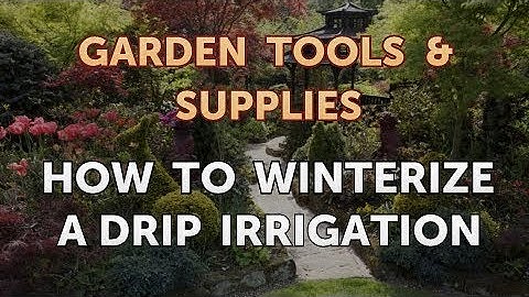 How to Winterize a Drip Irrigation