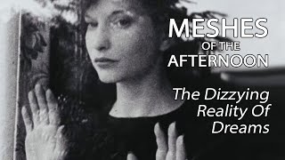 Meshes Of The Afternoon - The Dizzying Reality Of Dreams