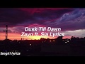 Dusk Till Dawn || Zayn ft. Sia Lyrics