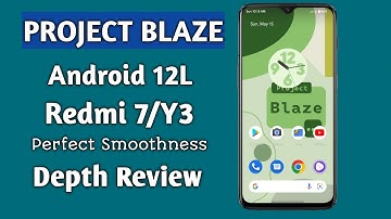 Project Blaze Android 12L For Redmi 7/Y3|Depth Review|Perfect Smoothness|Different UI|Install Now |