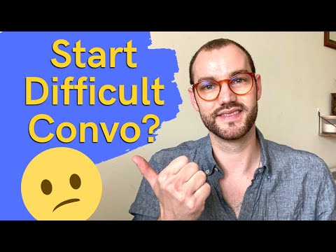 How To Start A Difficult Conversation? | Relationship Communication Advice