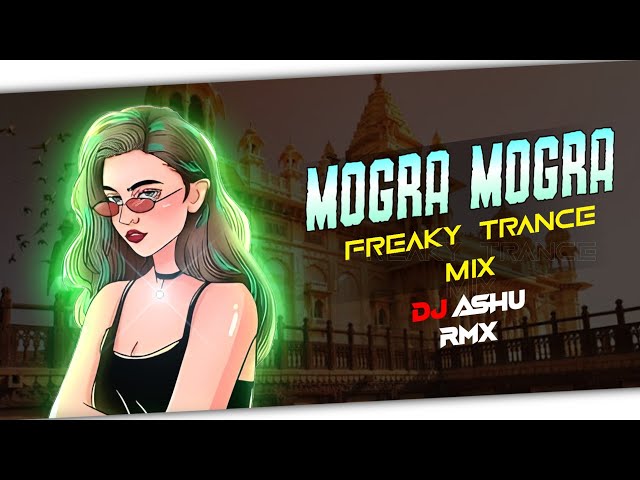 FREAKY TRANCE MIX | MONGRA MONGRA KE RAJA (FREAKY TRANCE MIX) DJ SONG | DJ ASHU RMX class=