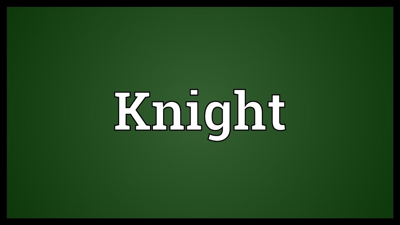 Knight Meaning Youtube