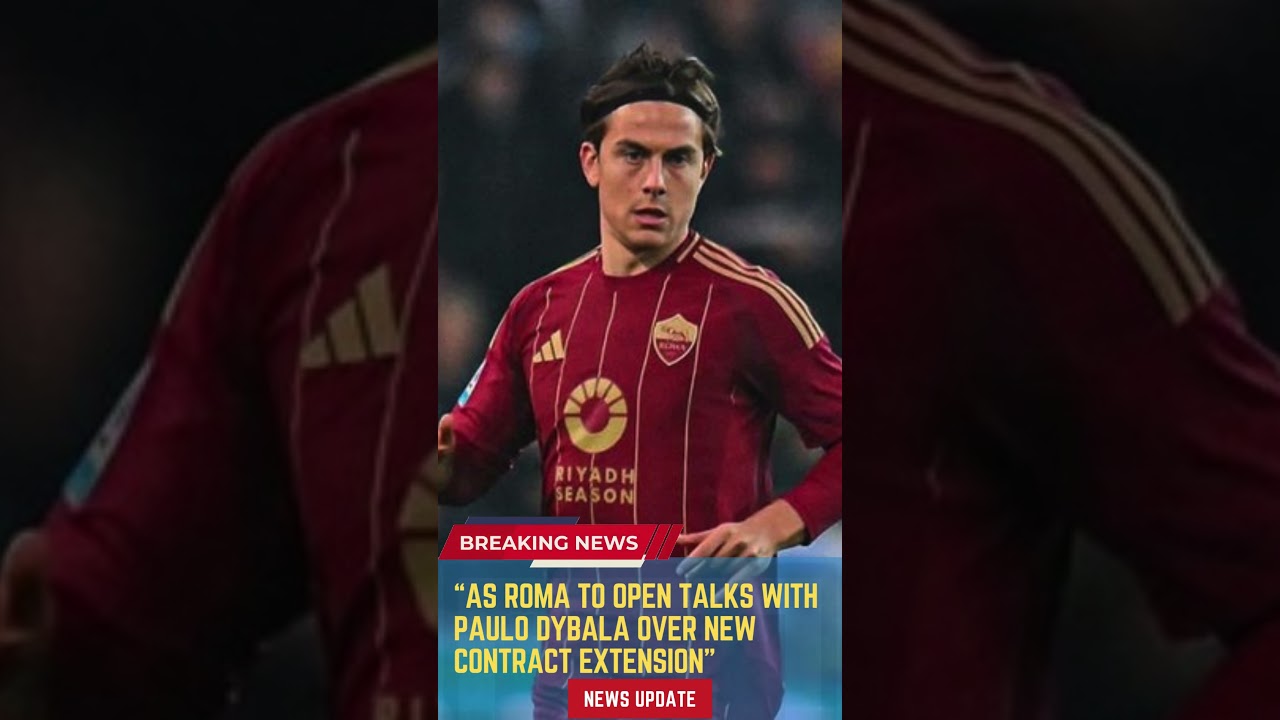 AS Roma to Open Talks with Paulo Dybala Over New Contract Extension