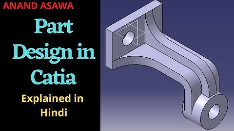 CatiaV5 || Part Design in Catia explained in Hindi || Anand Asawa