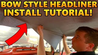 The CORRECT Way to Install Bow Style Headliners in ANY Old Car or Truck!  BEST Tutorial On Youtube!