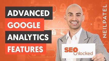 How to Use Advanced Features in Google Analytics - Module 06 - Lesson 3 - SEO Unlocked