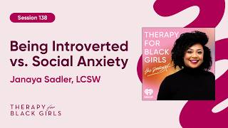 Session 138: Being Introverted Vs. Social Anxiety