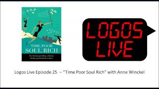 Logos Live 25: Time Poor Soul Rich with Anne Winckel