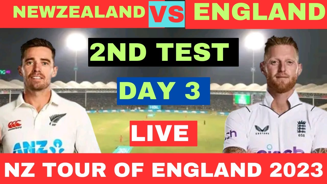 LIVE ENGLAND VS NEW ZEALAND LIVE MATCH ENG VS NZ DAY 3 LIVE NZ