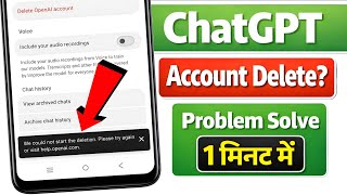 Chatgpt We could not start the deletion problem | Chatgpt account delete problem screenshot 4