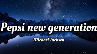 Michael Jackson Pepsi generation (lyrics)