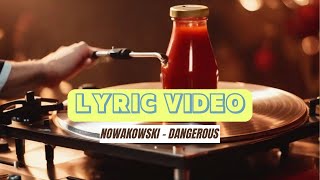 Nowakowski - Dangerous - Lyrics