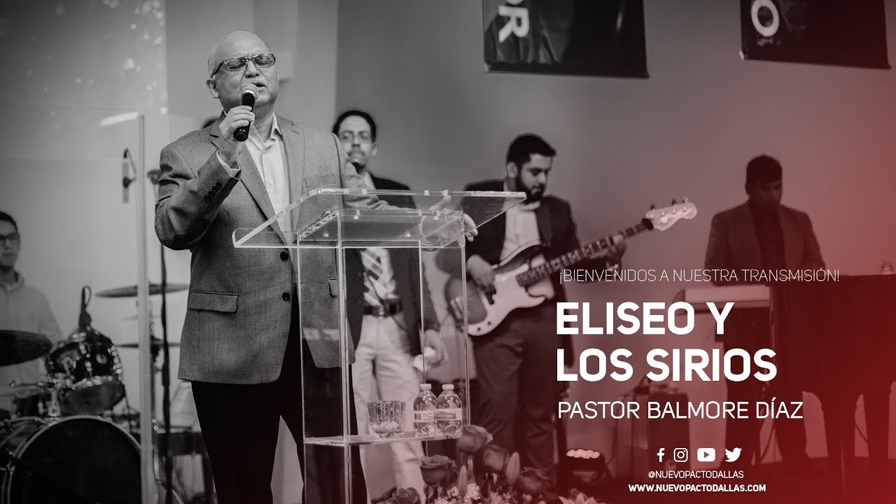 Eliseo y los Sirios — Pastor Balmore Diaz