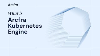 What is Arcfra Kubernetes Engine