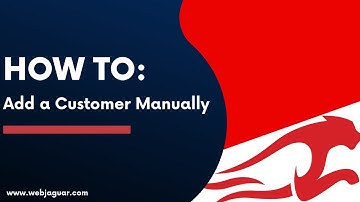 How To: Add a Customer Manually
