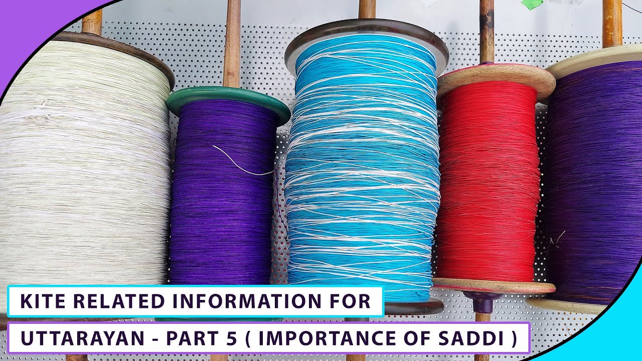 Kite Related Information For Uttarayan - Part 5 ( Importance Of Saddi )