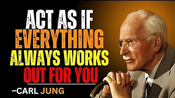Act As If Everything Always Works Out For You | MOTIVATION CARL JUNG