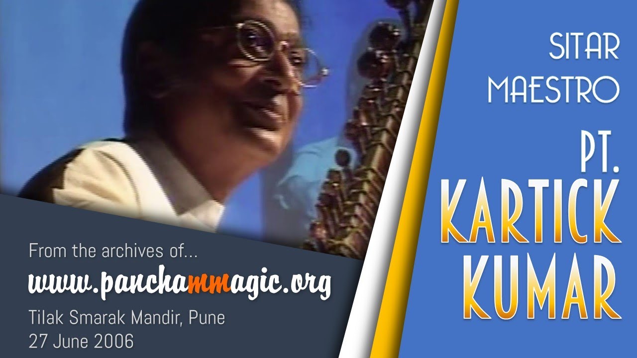 Pt. Kartick Kumar - Sitarist - 27 June 2006
