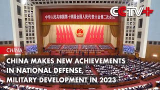 China Makes New Achievements in National Defense, Military Development in 2023