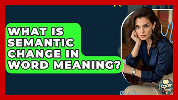 What Is Semantic Change In Word Meaning? | Lexicon Lounge