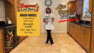 Bigger Houses line dance tutorial