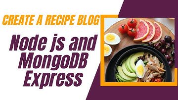 How to Create a Recipe Blog with Node js and MongoDB Express: Step-by-Step Tutorial