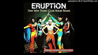 Eruption - One Way Ticket Club House Remix ( 𝘿𝙚𝙚𝙟𝙖𝙮 𝙅𝙤𝙝𝙣'𝙎 𝘼 𝙇𝙖 𝙋𝙧𝙤𝙙.2020 )