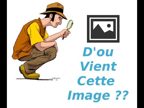 Comment retrouver l&rsquo;origine d&rsquo;une photo (image)