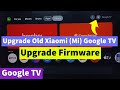 How to Upgrade Old Xiaomi (Mi) Google TV to Google Android TV OS 14