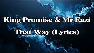 King Promise & Mr Eazi | That Way (Lyrics)