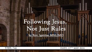 Following Jesus, not just rules by Rev. Ignitius MALIMO | 17th May 2024