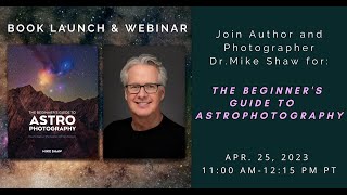 Mike Shaw's "The Beginner's Guide to Astrophotography" — a Book Launch and Webinar