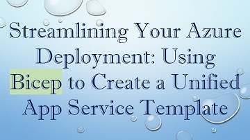 Streamlining Your Azure Deployment: Using Bicep to Create a Unified App Service Template