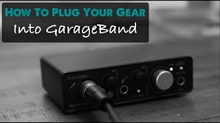 How To Connect Your Recording Gear To GarageBand