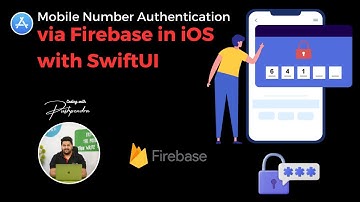 Mobile Number Authentication via Firebase in iOS with SwiftUI | Complete Guide