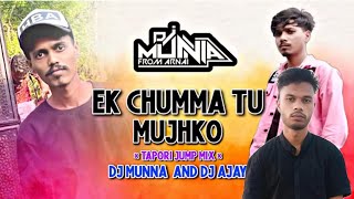 EK CHUMMA TU MUJHKO (TAPORI JUMP MIX)dj munna and dj Ajay DJ KRUNAL SAMARPADA.