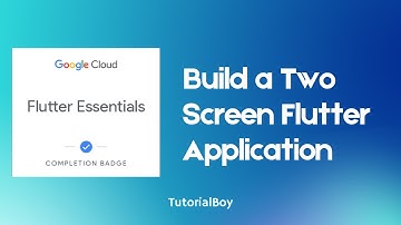 Build a Two Screen Flutter Application || Flutter Essentials || GSP1010